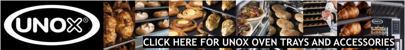 CLICK HERE FOR UNOX OVEN TRAYS AND ACCESSORIES